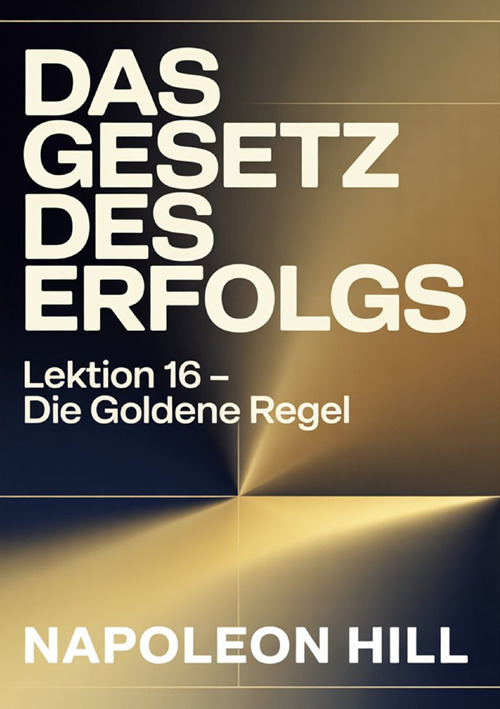 Das gesetz des ergolgs. Lektion 16. Die goldene regel