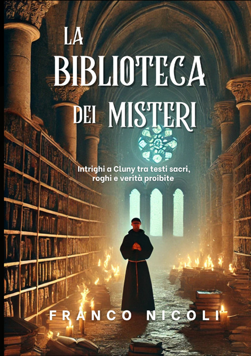 La biblioteca dei misteri. Intrighi a Cluny tra testi sacri, roghi e verità proibite