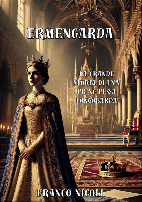 Ermengarda. La grande principessa Longobarda