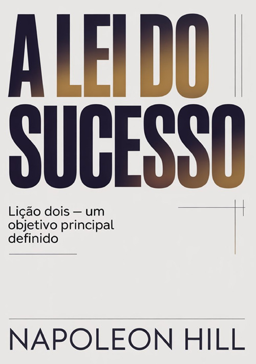 A lei do sucesso. Lição dois. Um objetivo principal definido