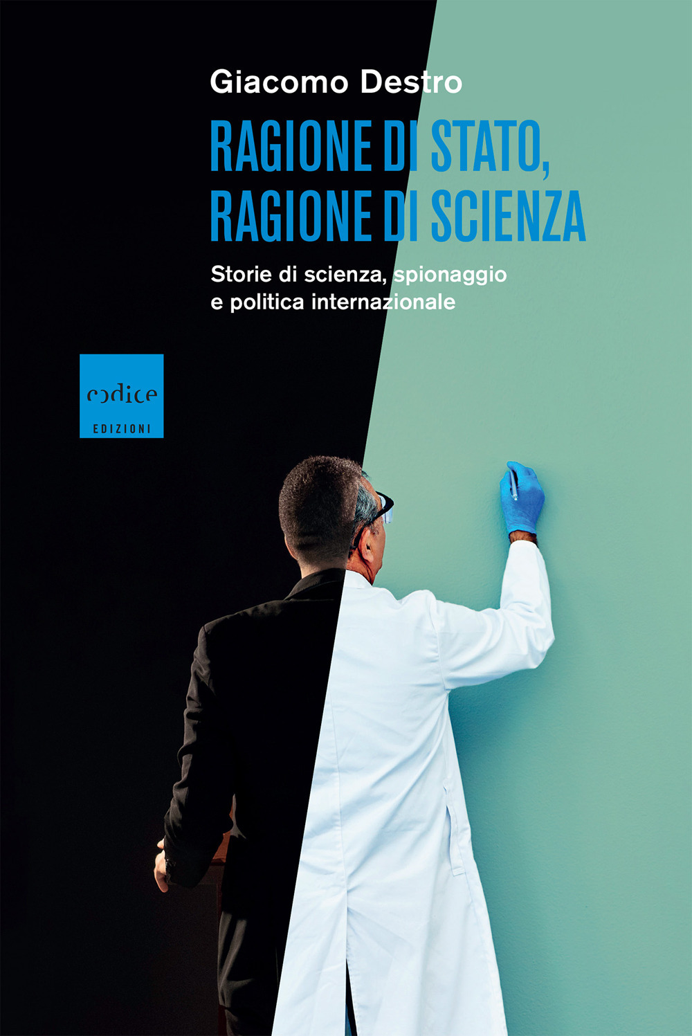 Ragione di Stato, ragione di scienza. Storie di scienza, spionaggio e politica internazionale