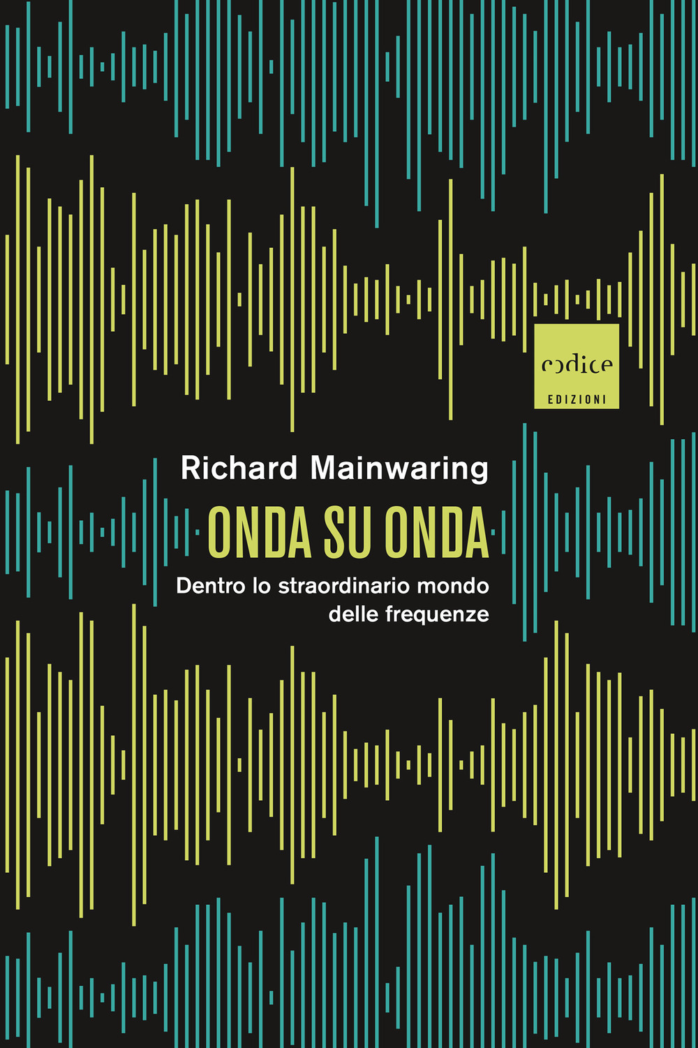 Onda su onda. Dentro lo straordinario mondo delle frequenze