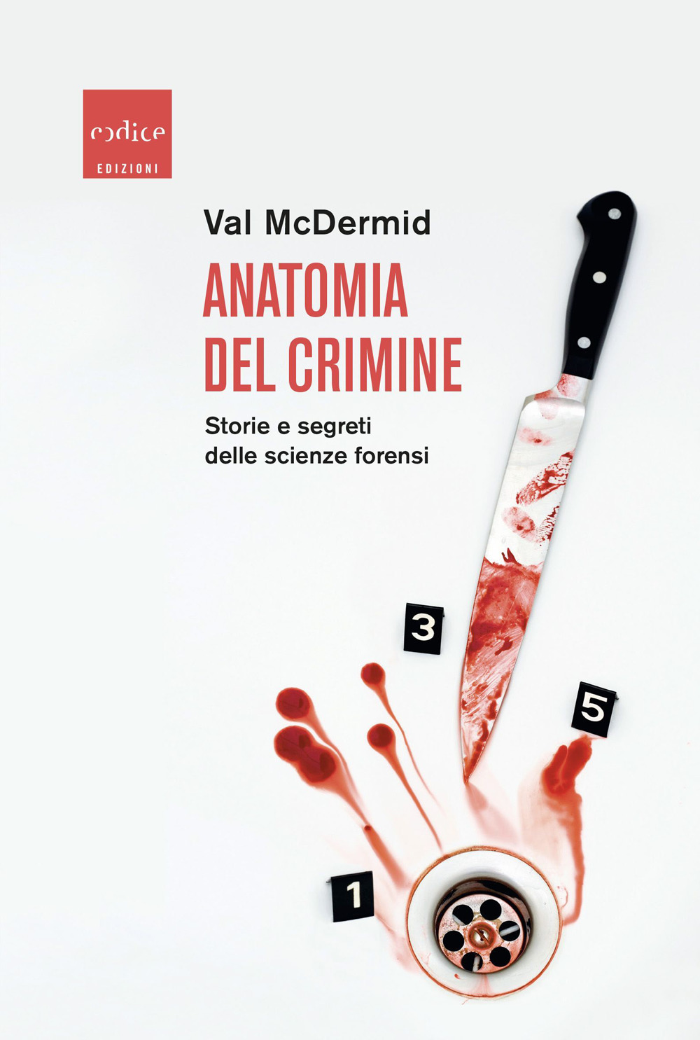 Anatomia del crimine. Storie e segreti delle scienze forensi