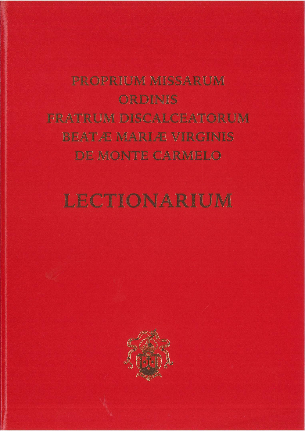 Proprium missarum ordinis fratrum discalceatorum Beatæ Mariæ Virginis de Monte Carmelo. Lectionarium. Editio typica altera