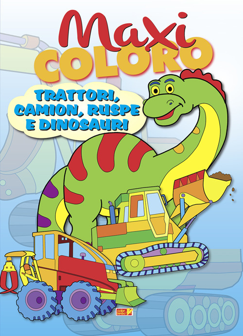Maxi coloro: trattori, camion, ruspe e dinosauri. Ediz. a colori