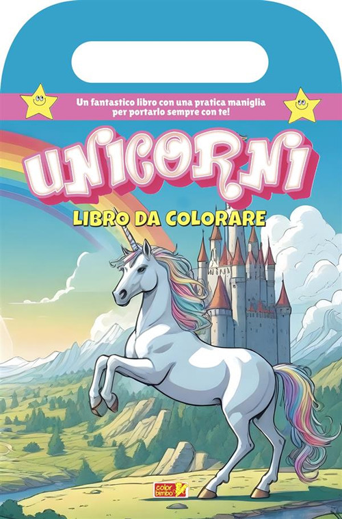 Unicorni. Ediz. illustrata