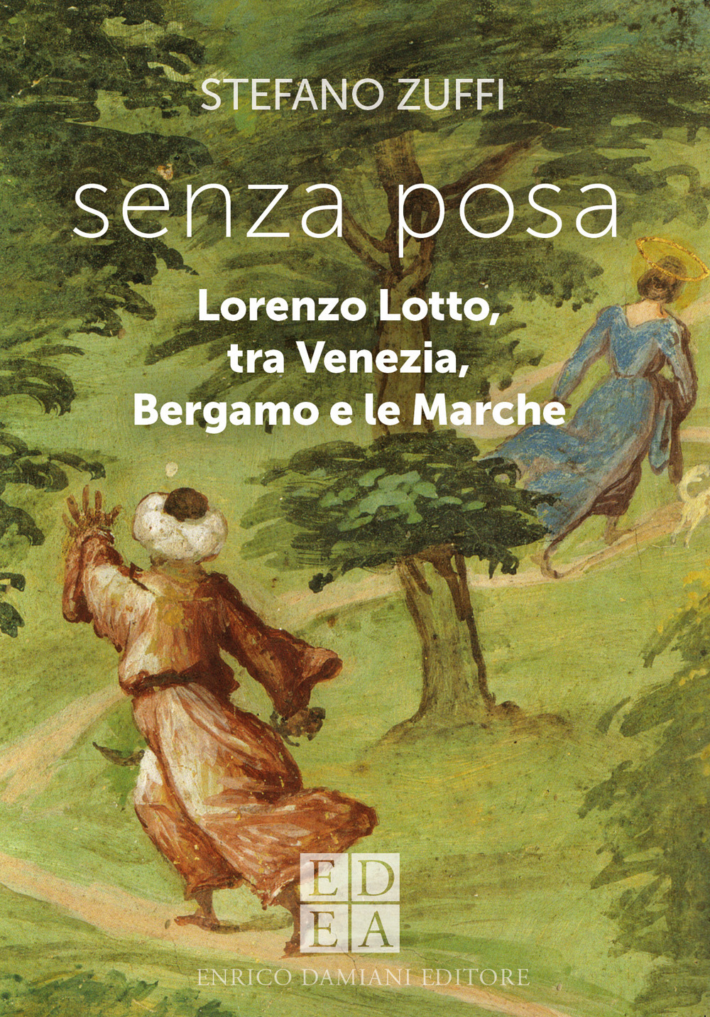 Senza posa. Lorenzo Lotto tra Venezia, Bergamo e le Marche