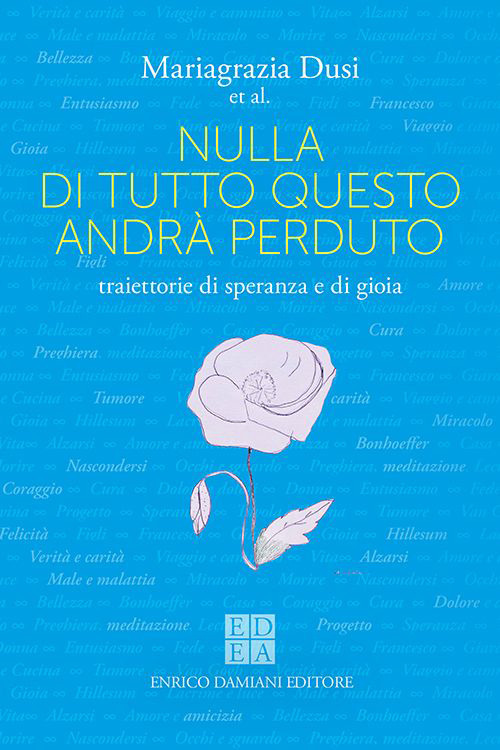 Nulla di tutto questo andrà perduto. Traiettorie di speranza e di gioia