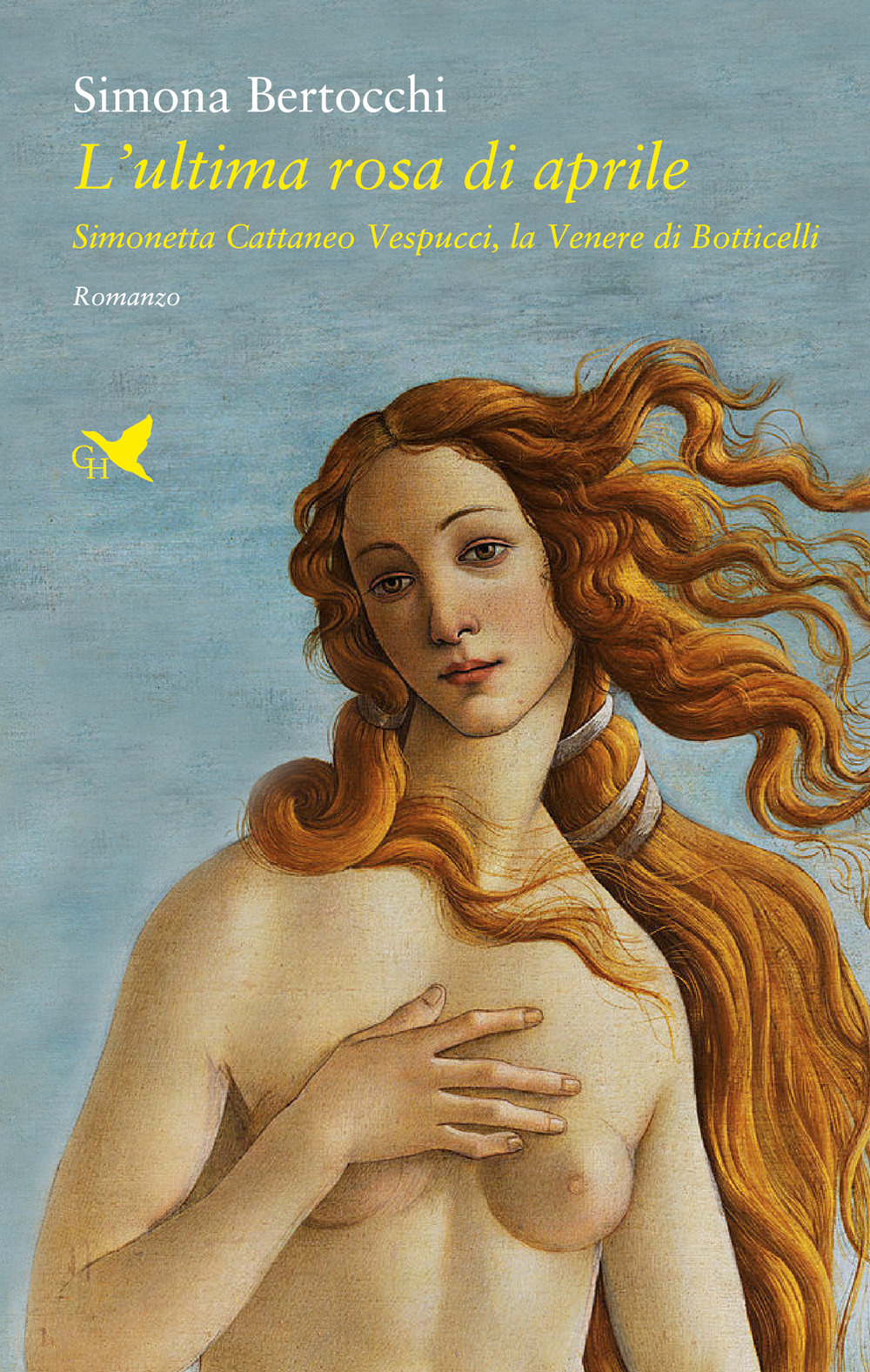 L'ultima rosa di aprile. Simonetta Cattaneo Vespucci, la Venere di Botticelli