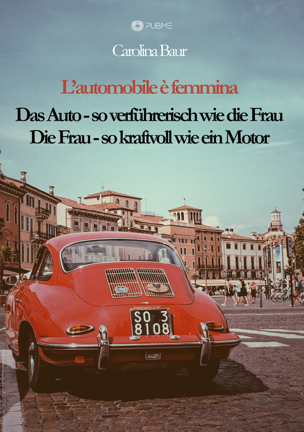 L'automobile è femmina. Das Auto, so verführerisch wie die Frau. Die Frau, so kraftvoll wie ein Motor