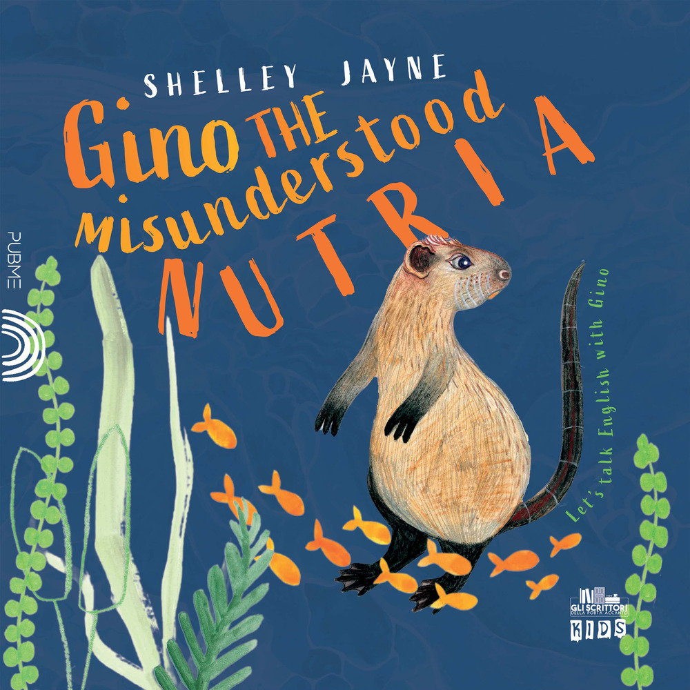 Gino the misunderstood nutria. Ediz. illustrata