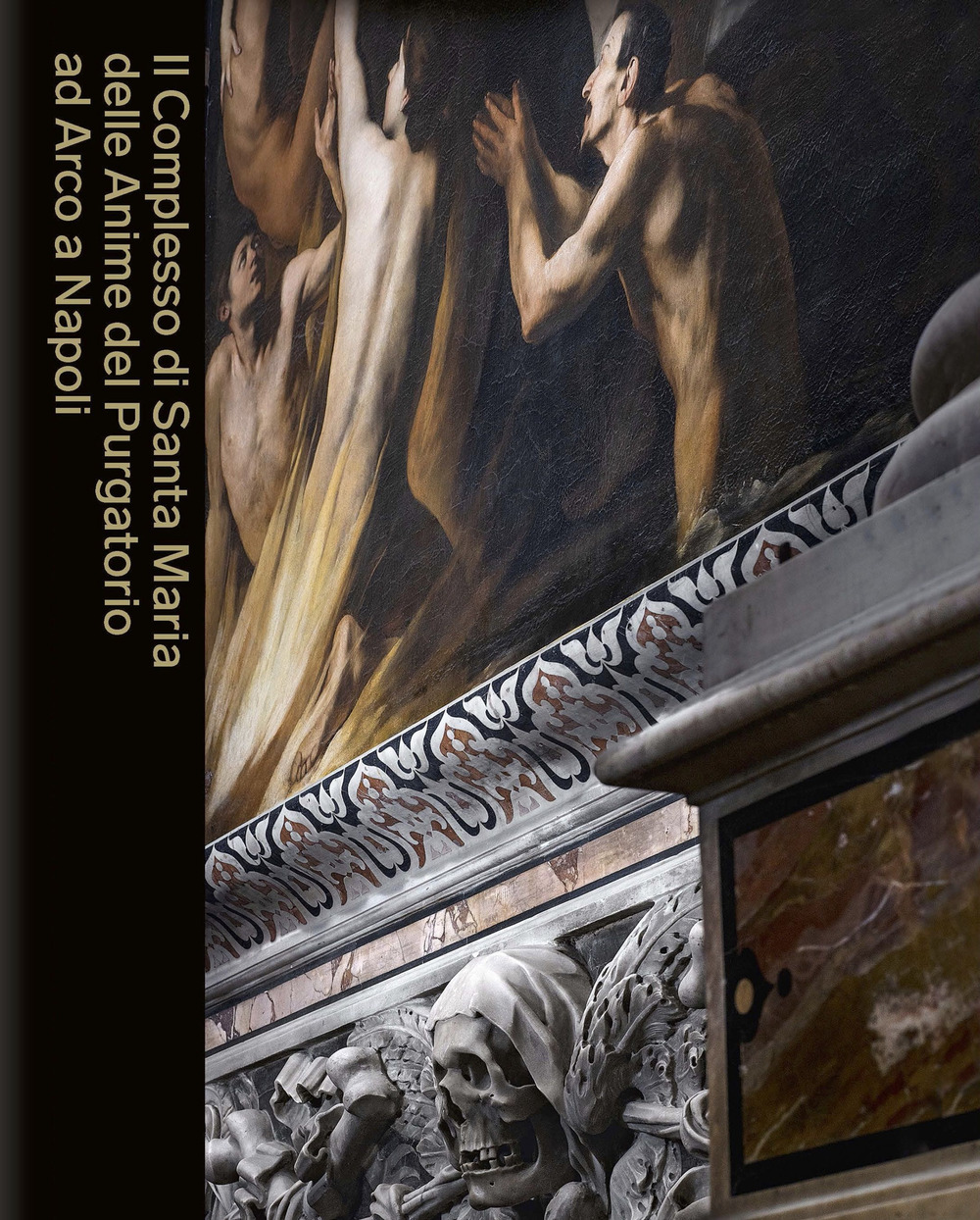 Il Complesso di Santa Maria delle Anime del Purgatorio ad Arco a Napoli. Ediz. a colori