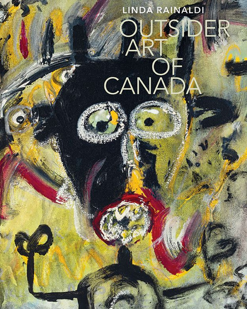 Outsider art of Canada. Ediz. a colori