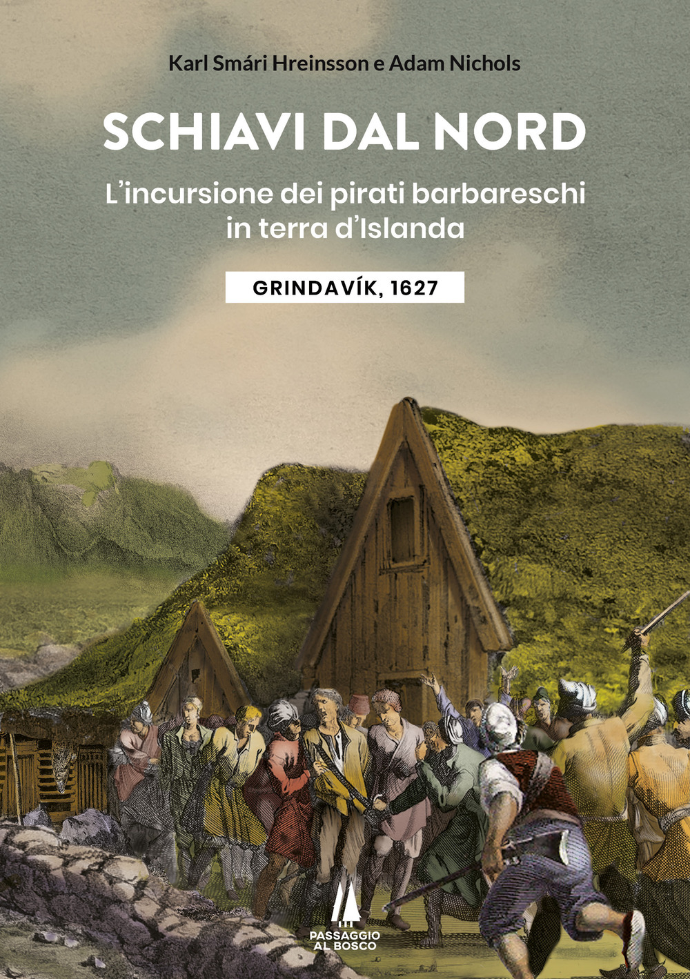 Schiavi dal nord. L'incursione dei pirati barbareschi in terra d'Islanda