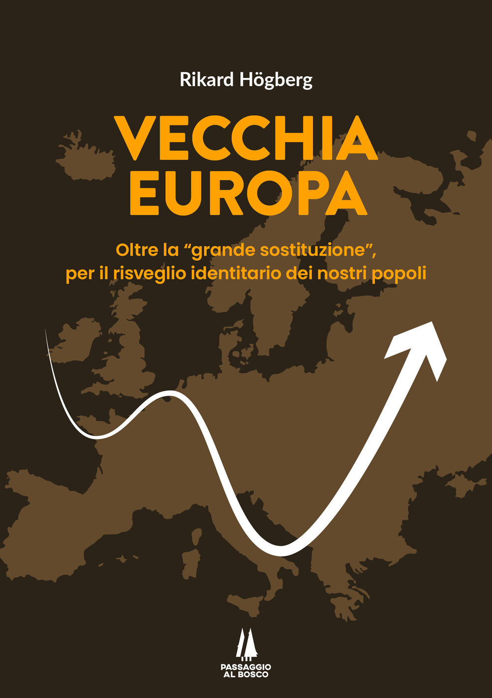 Vecchia Europa. Oltre la «grande sostituzione», per il risveglio identitario dei nostri popoli