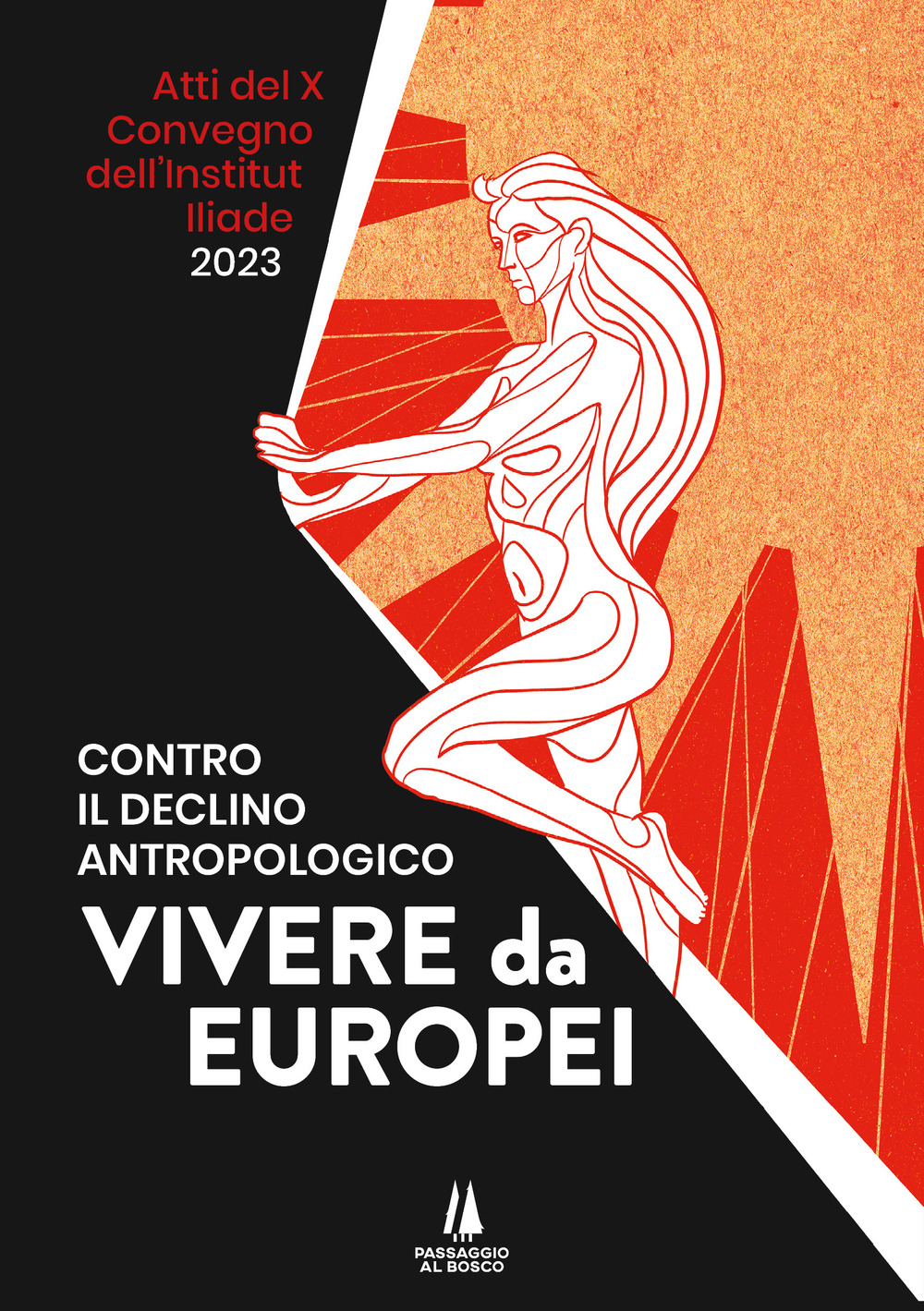 Contro il declino antropologico: vivere da europei. Atti del X convegno dell'Institut Iliade (Parigi, 15 aprile 2023)