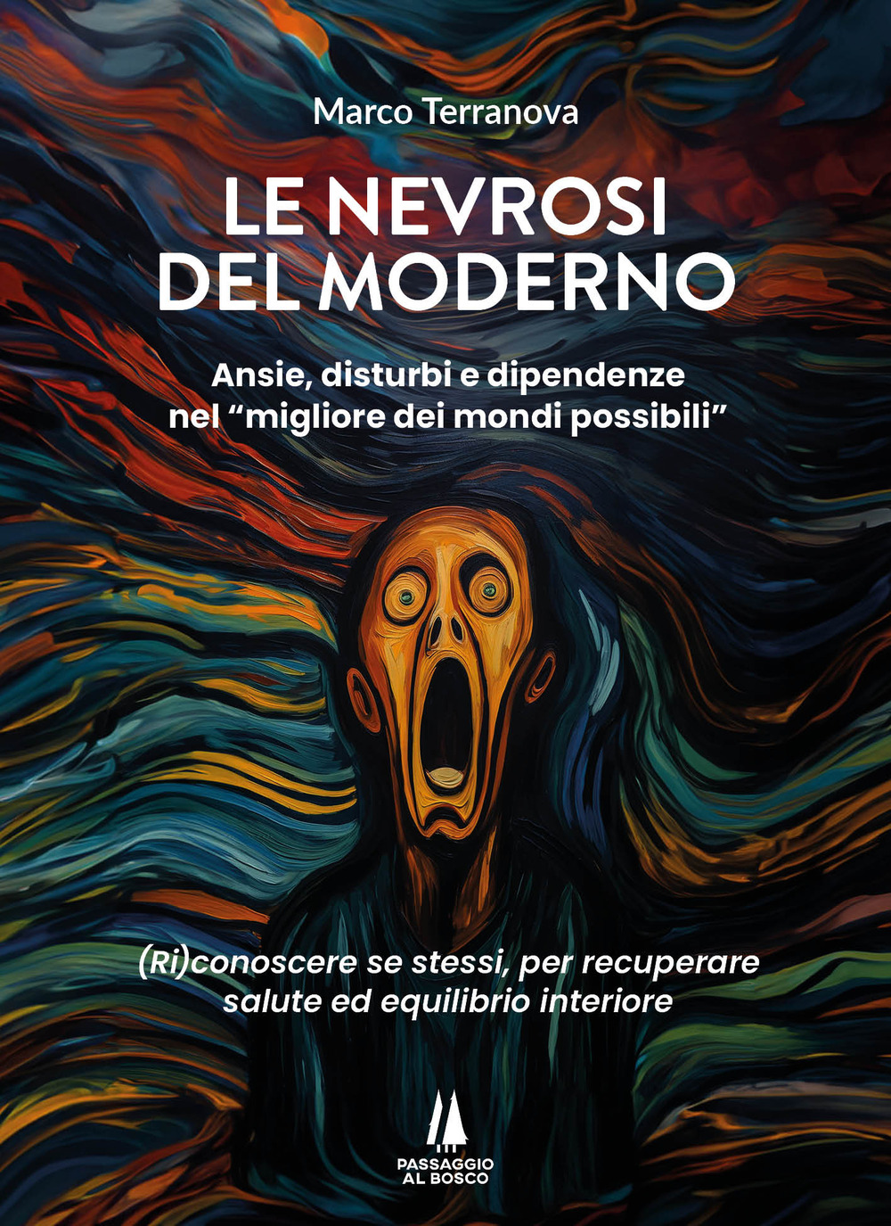 Le nevrosi del moderno. Ansie, disturbi e dipendenze nel «migliore dei mondi possibili»