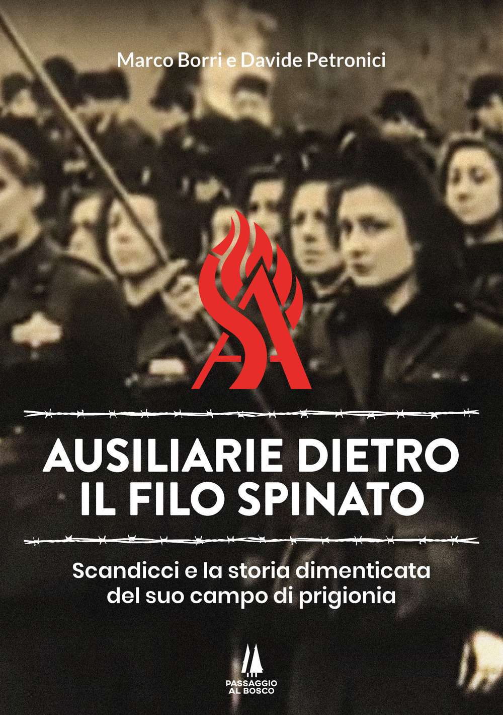 Ausiliarie dietro il filo spinato. Scandicci e la storia dimenticata del suo campo di prigionia