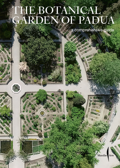 The botanical garden of Padua. A comprehensive guide