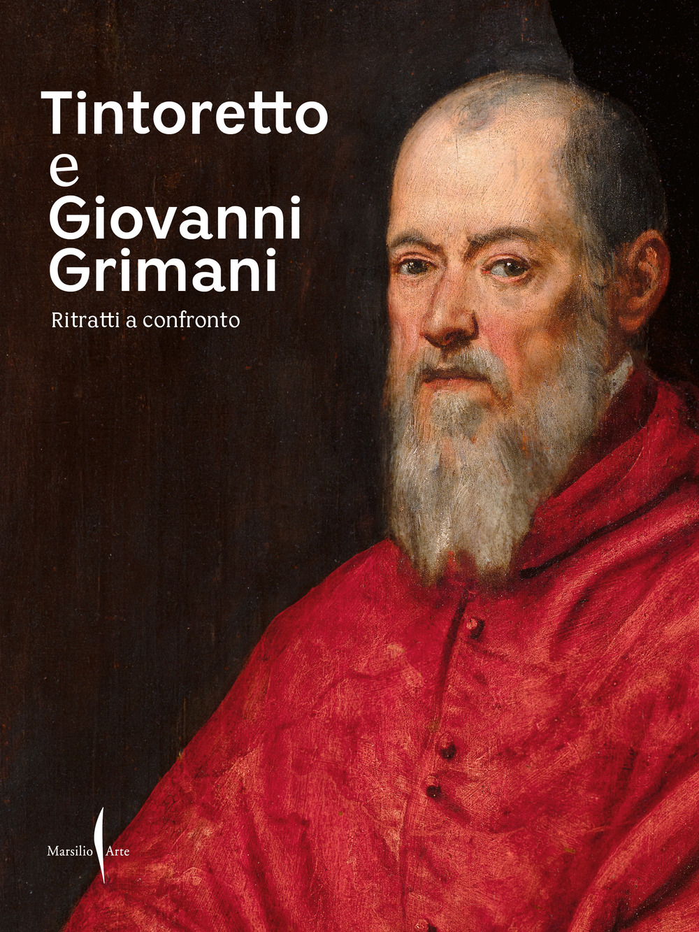 Tintoretto e Giovanni Grimani. Ritratti a confronto. Ediz. a colori