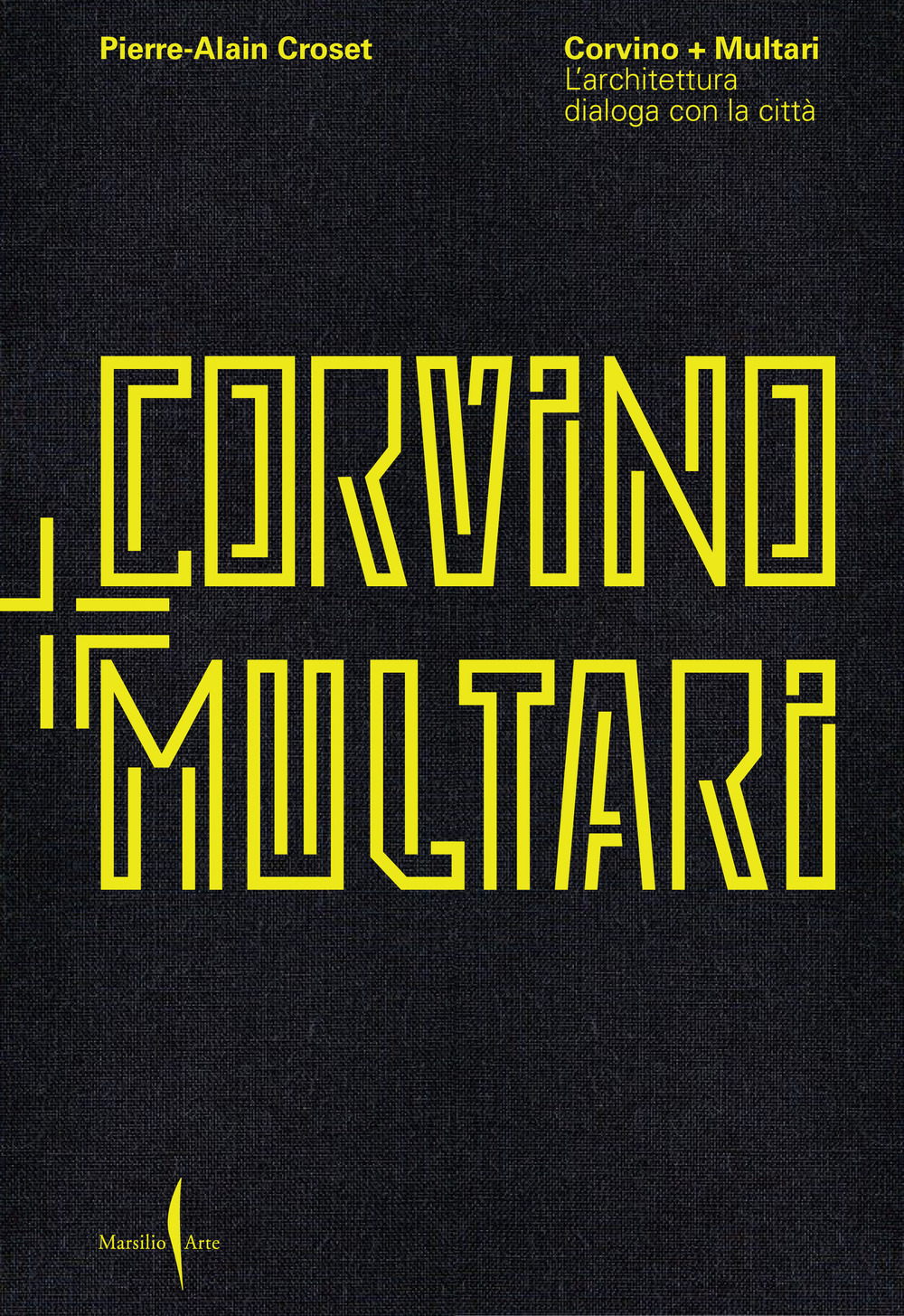 Corvino + Multari. L'architettura dialoga con la città. Ediz. illustrata