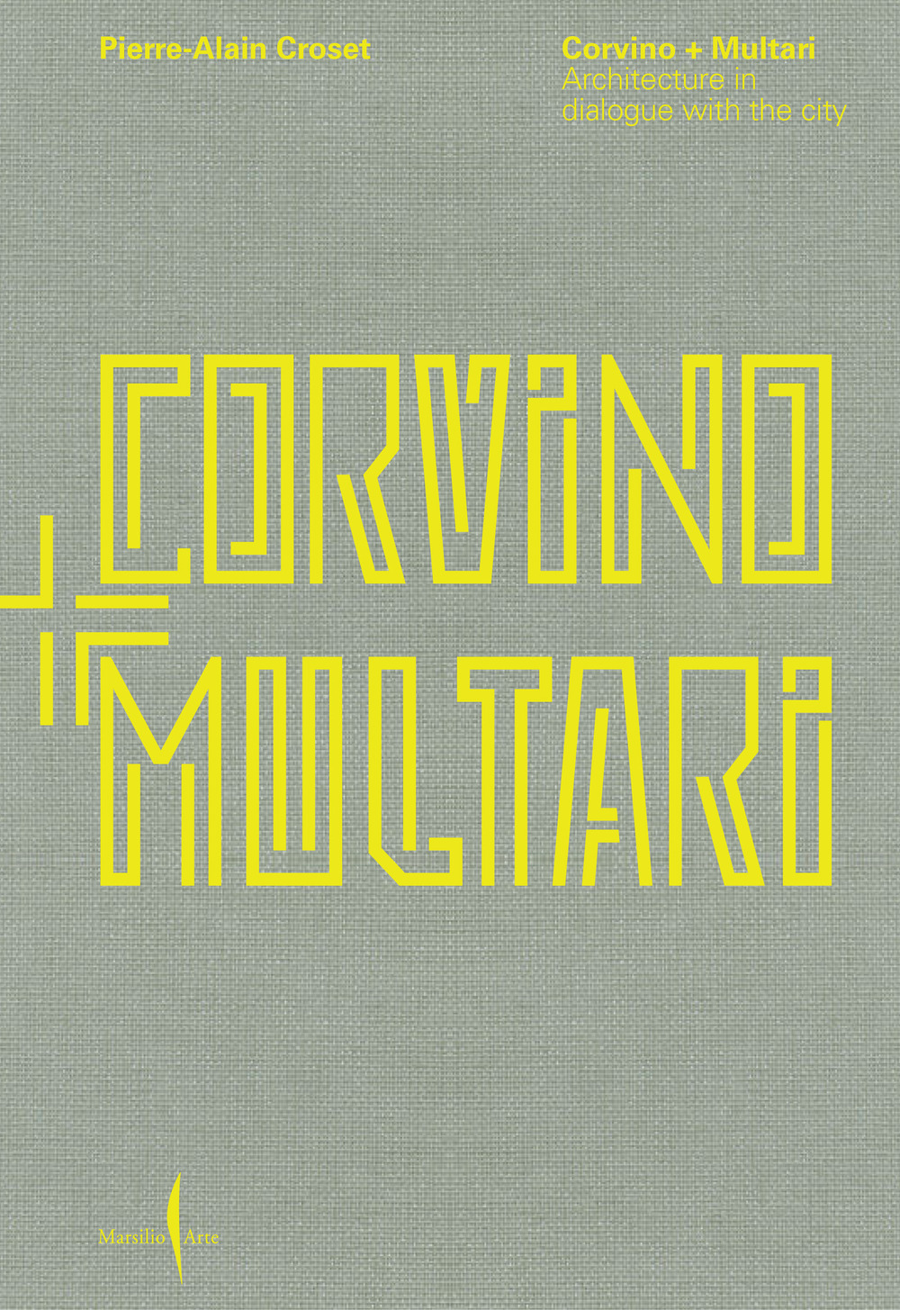 Corvino + Multari. Architecture in dialogue with the city. Ediz. illustrata