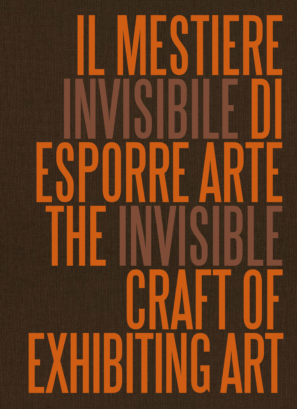 Mestiere invisibile di esporre arte. Ediz. illustrata