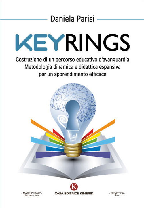 Keyrings. Costruzione di un percorso educativo d'avanguardia. Metodologia dinamica e didattica espansiva per un apprendimento efficace