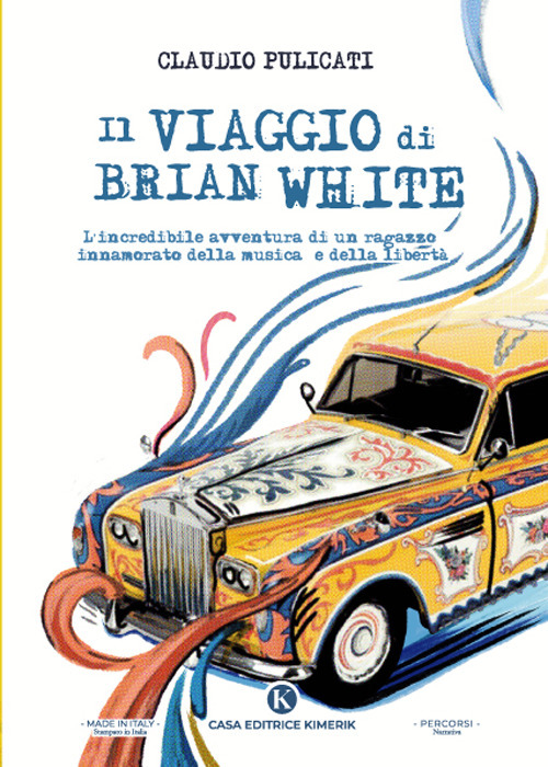 Il viaggio di Brian White. L'incredibile avventura di un ragazzo innamorato della musica e della libertà