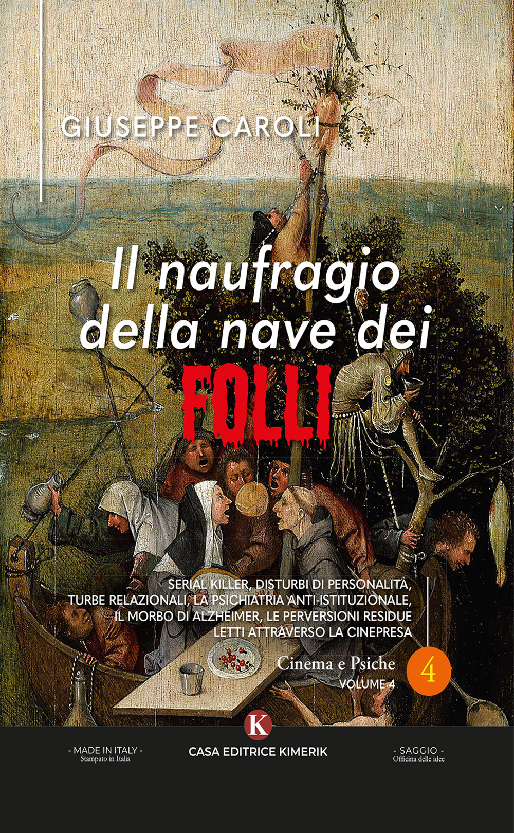 Il naufragio della nave dei folli. Serial killer, disturbi di personalità, turbe relazionali, la psichiatria anti-istituzionale, il morbo di Alzheimer, le perversioni residue letti attraverso la cinepresa