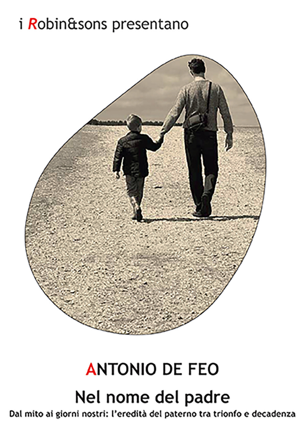 Nel nome del padre. Dal mito ai giorni nostri: l'eredità del paterno tra trionfo e decadenza