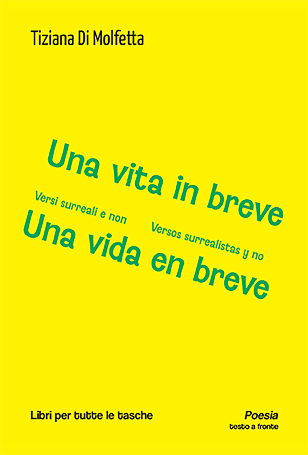 Una vita in breve. Versi surreali e non-Una vida en breve. Versos surrealistas y no. Ediz. bilingue