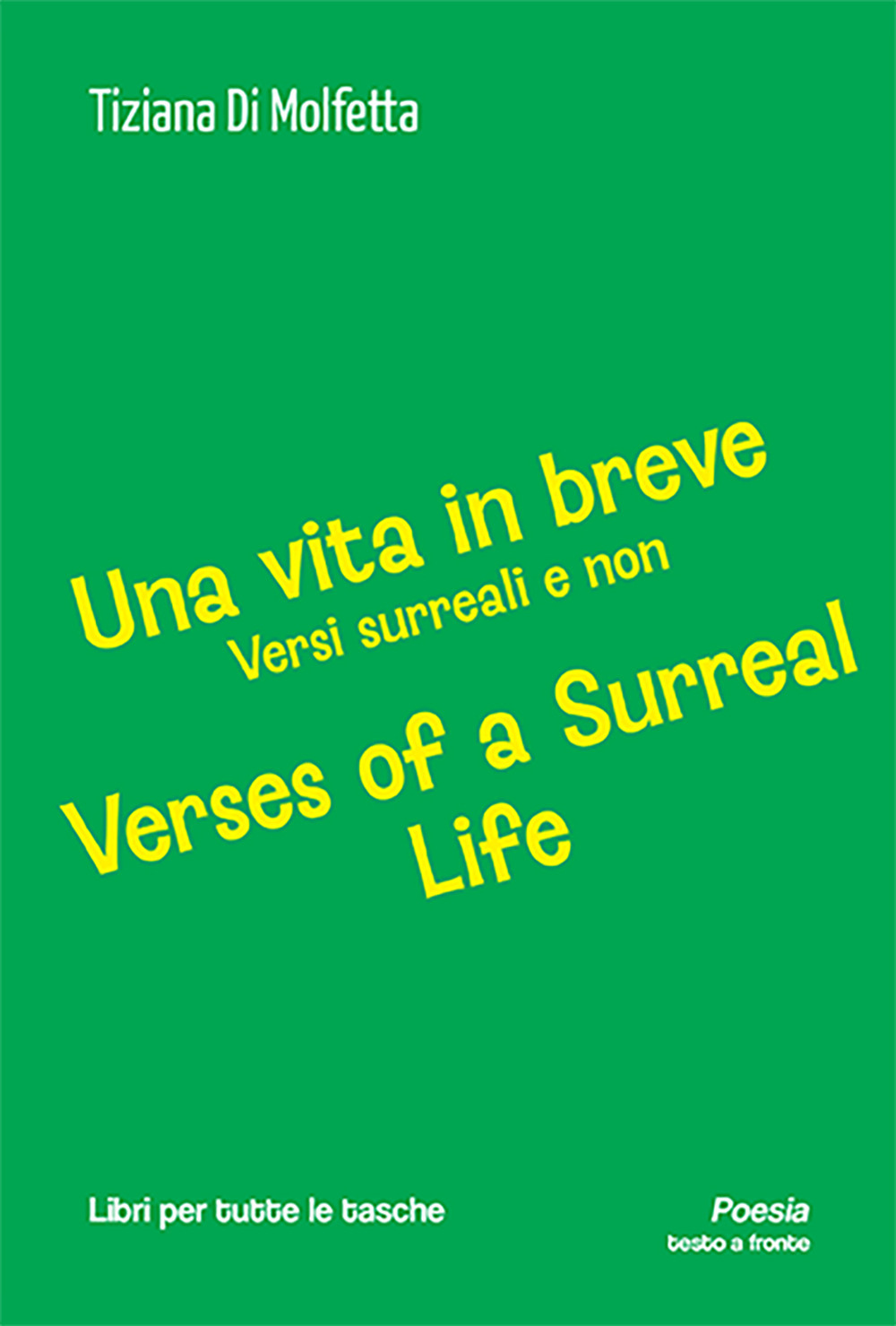 Una vita in breve. Versi surreali e non-Verses of a surreal life. Ediz. bilingue