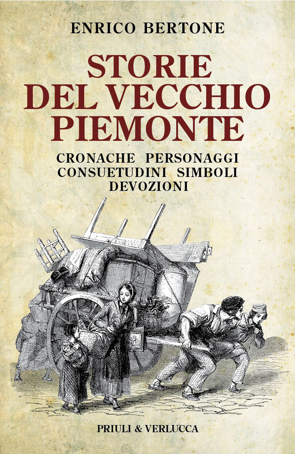 Storie del vecchio Piemonte. Cronache, personaggi, consuetudini, simboli, devozioni