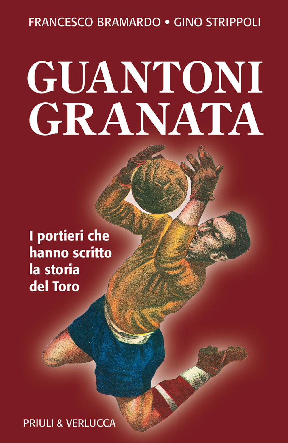 Guantoni granata i portieri che hanno scritto la storia del Toro