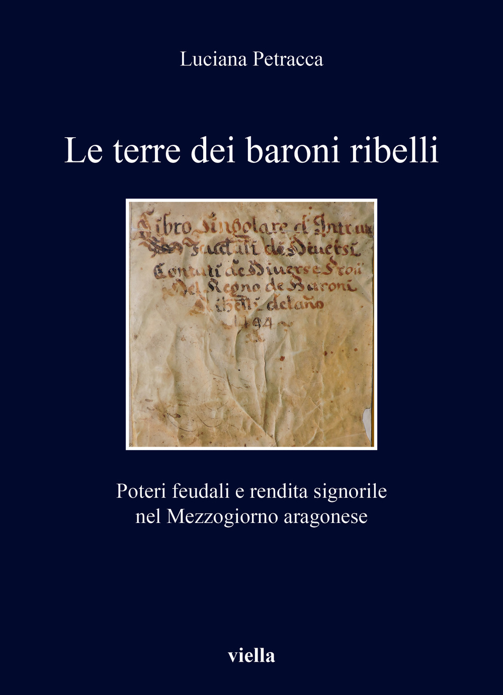 Le terre dei baroni ribelli. Poteri feudali e rendita signorile nel Mezzogiorno aragonese