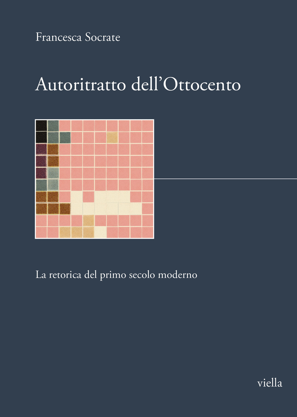 Autoritratto dell'Ottocento. La retorica del primo secolo moderno