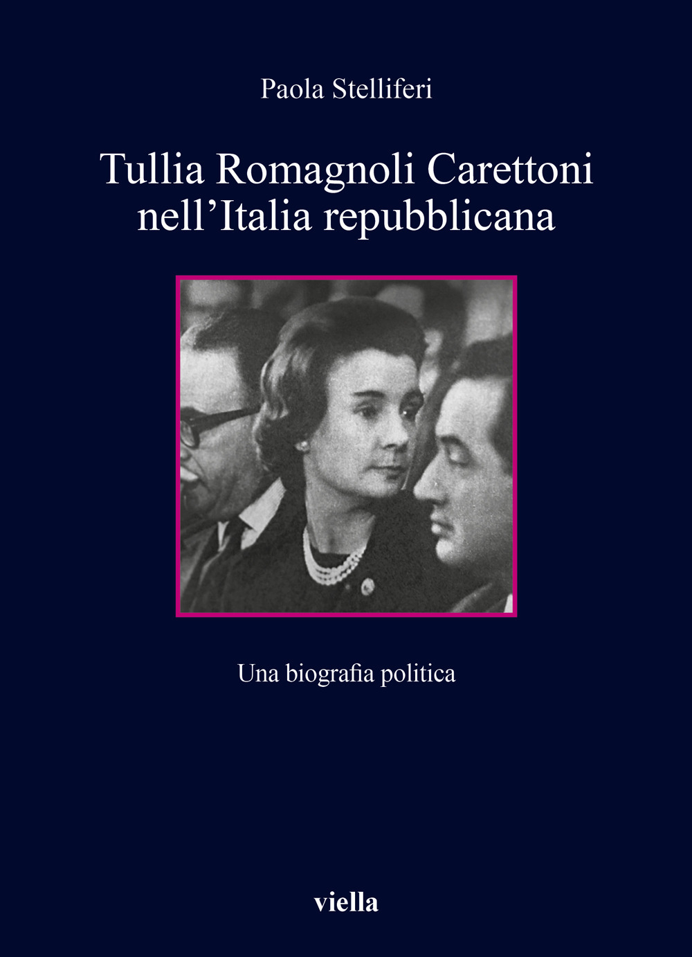 Tullia Romagnoli Carettoni nell'Italia repubblicana. Una biografia politica
