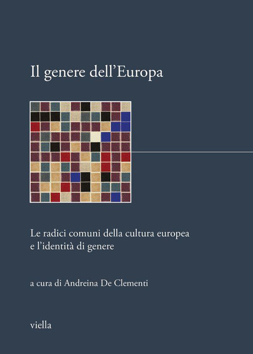 Il genere dell'Europa. Le radici comuni della cultura europea e l'identità di genere