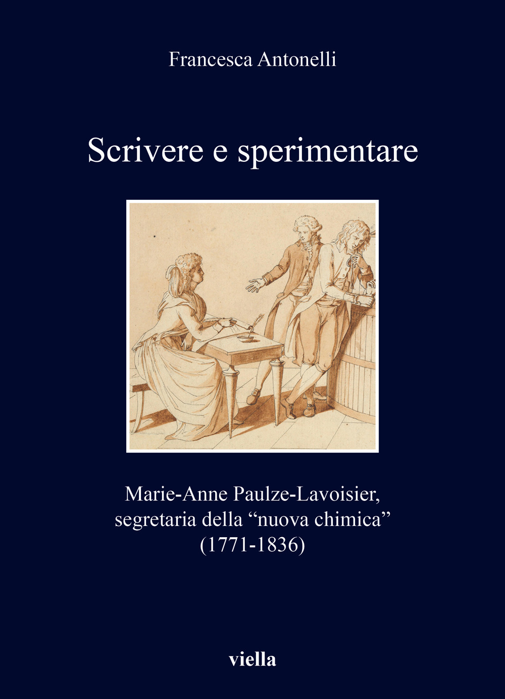 Scrivere e sperimentare. Marie-Anne Paulze-Lavoisier, segretaria della «nuova chimica» (1771-1836)