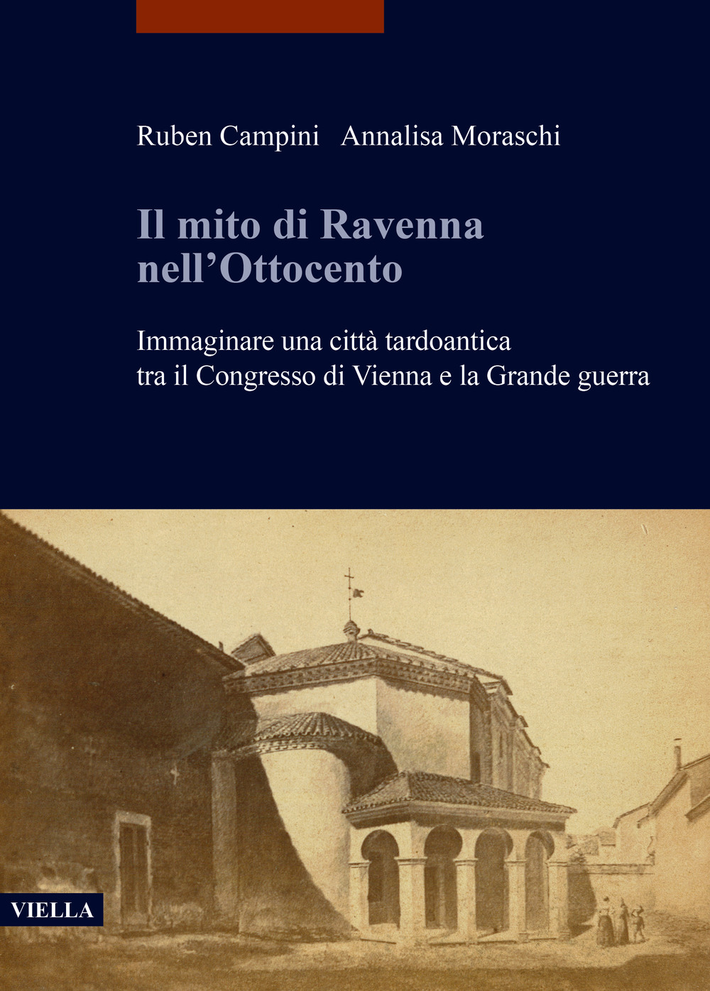 Il mito di Ravenna nell'Ottocento. Immaginare una città tardoantica tra il Congresso di Vienna e la Grande guerra