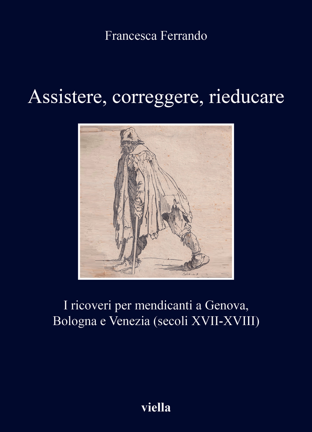 Assistere, correggere, rieducare. I ricoveri per mendicanti a Genova, Bologna e Venezia (secoli XVII-XVIII)