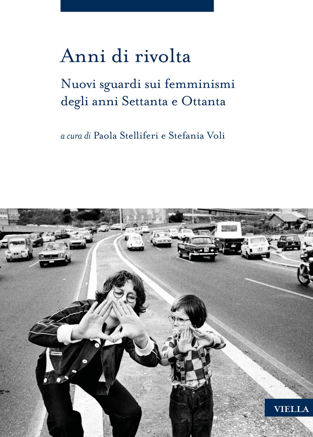 Anni di rivolta. Nuovi sguardi sui femminismi degli anni Settanta e Ottanta