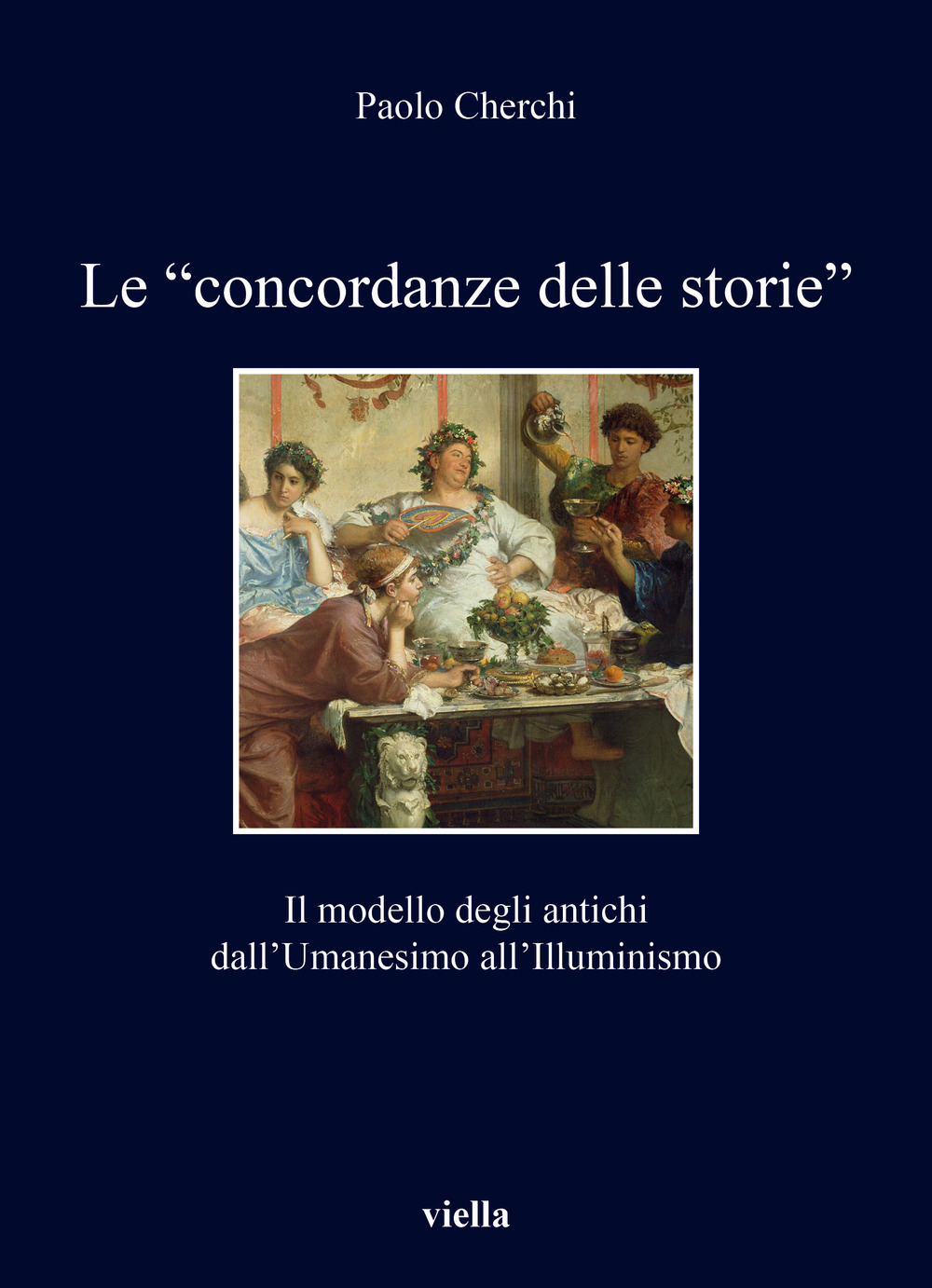 Le «concordanze delle storie». Il modello degli antichi dall'Umanesimo all'Illuminismo