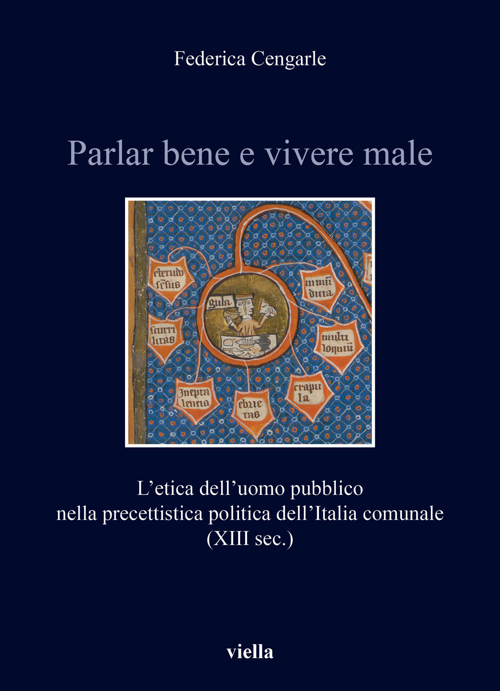 Parlar bene e vivere male. L'etica dell'uomo pubblico nella precettistica politica dell'Italia comunale (XIII sec.)