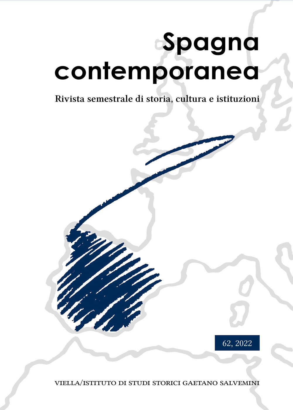 Spagna contemporanea. Rivista semestrale di storia, cultura e istituzioni dell'Istituto di studi storici «Gaetano Salvemini» di Torino (2022). Vol. 62