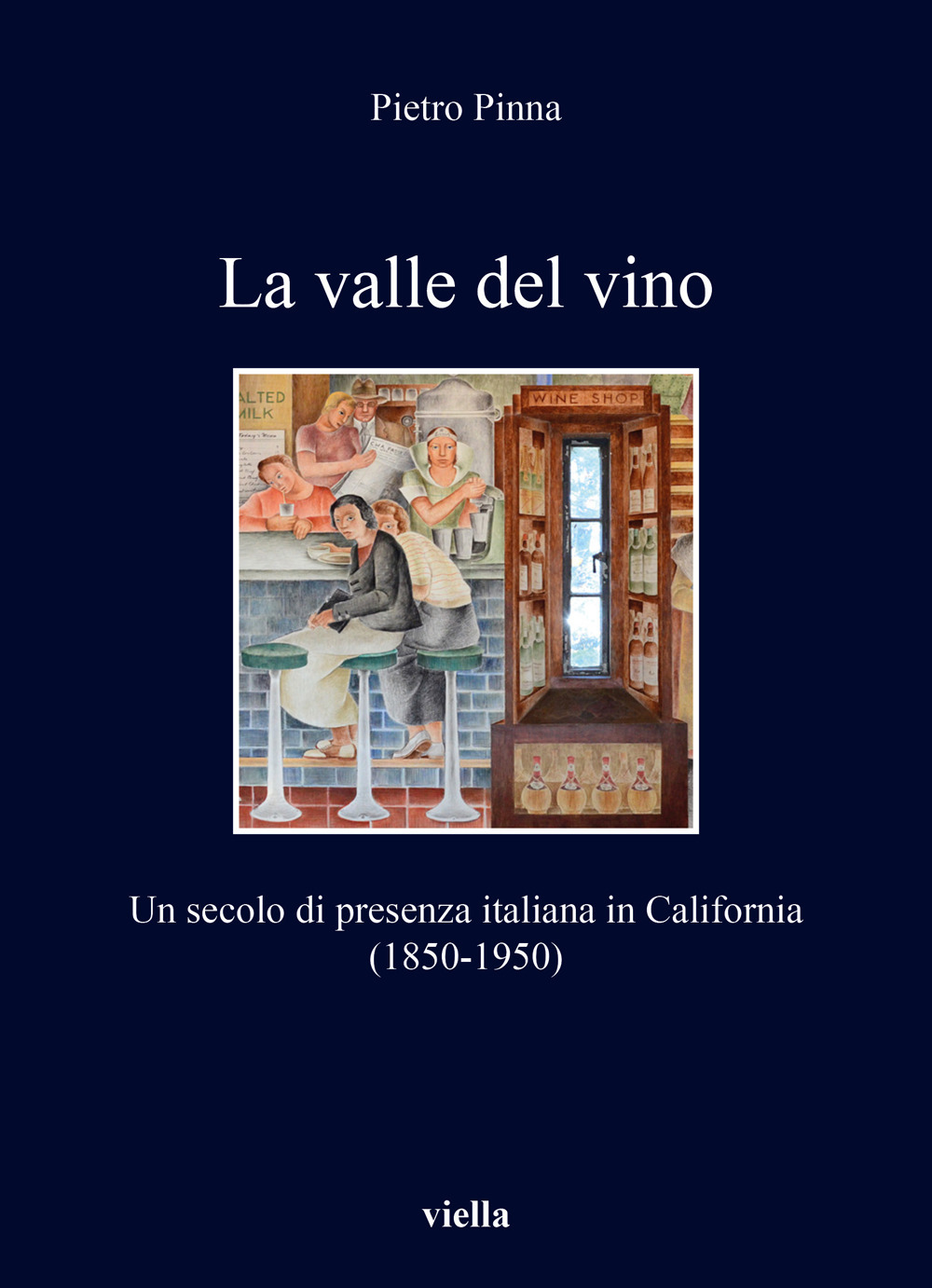 La valle del vino. Un secolo di presenza italiana in California (1850-1950)