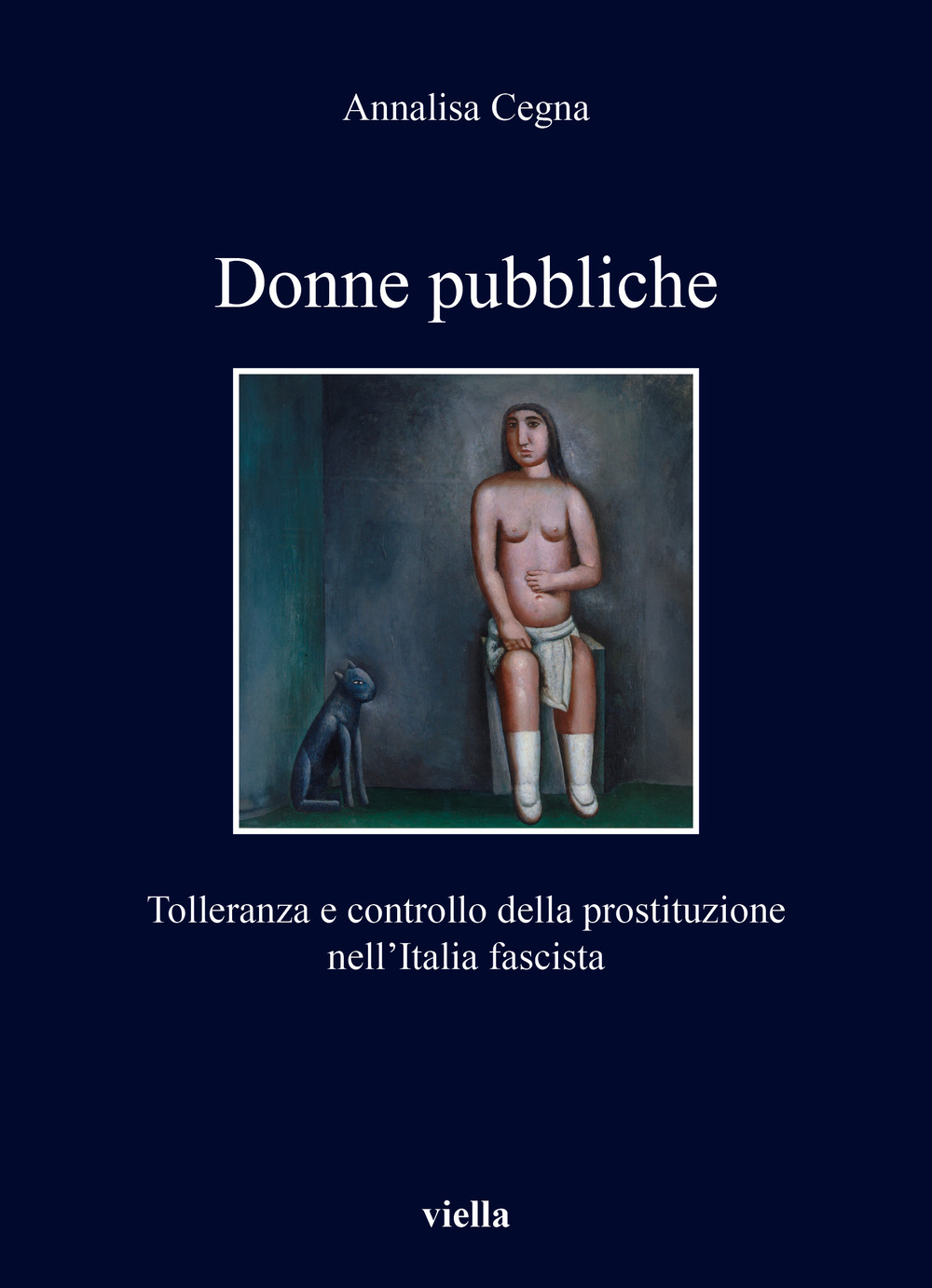 Donne pubbliche. Tolleranza e controllo della prostituzione nell'Italia fascista