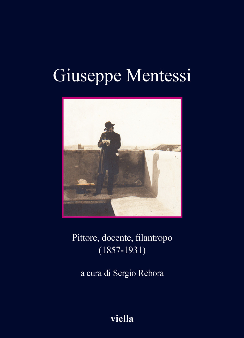 Giuseppe Mentessi. Pittore, docente, filantropo (1857-1931)