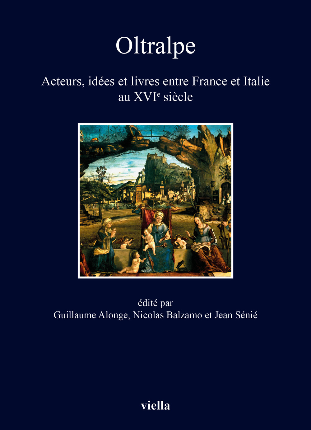 Oltralpe. Acteurs, idées et livres entre France et Italie au XVIe siècle